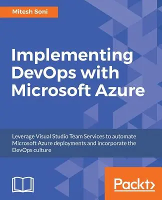 Mise en œuvre de DevOps avec Microsoft Azure : Automatisez vos déploiements et intégrez la culture DevOps - Implementing DevOps with Microsoft Azure: Automate your deployments and incorporate the DevOps culture