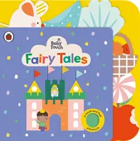 Baby Touch : Contes de fées - Un livre de jeux pour le toucher et les sensations - Baby Touch: Fairy Tales - A touch-and-feel playbook