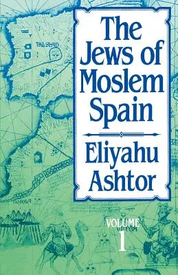Les Juifs de l'Espagne musulmane, tome 1 - The Jews of Moslem Spain, Volume 1