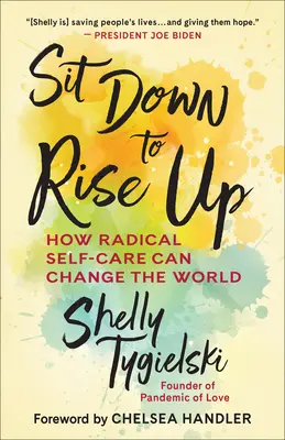 S'asseoir pour se relever : Comment une prise en charge radicale de soi peut changer le monde - Sit Down to Rise Up: How Radical Self-Care Can Change the World