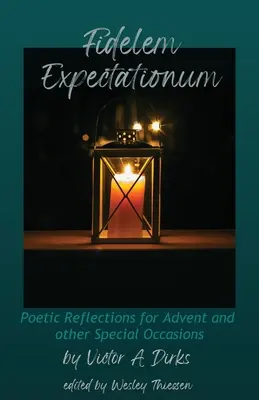 Fidelem Expectationum : Réflexions poétiques pour l'Avent et d'autres occasions spéciales - Fidelem Expectationum: Poetic Reflections for Advent and Other Special Occasions