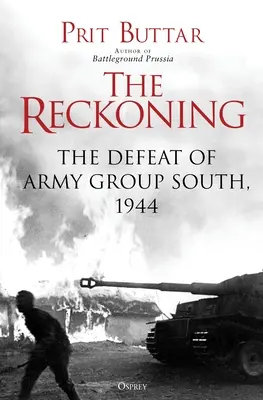 Le bilan : La défaite du groupe d'armées Sud, 1944 - The Reckoning: The Defeat of Army Group South, 1944