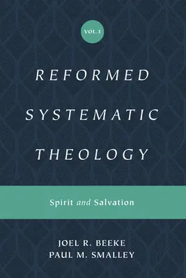 Théologie systématique réformée, Volume 3 : L'esprit et le salut - Reformed Systematic Theology, Volume 3: Spirit and Salvation