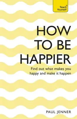 Comment être plus heureux - How to Be Happier