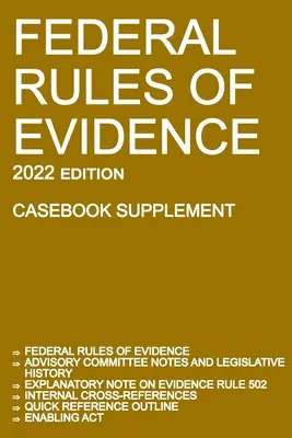 Règlement fédéral de la preuve ; édition 2022 (supplément au recueil de jurisprudence) : Avec les notes du comité consultatif, la note explicative de la règle 502, les renvois internes, qu'est-ce que c'est ? - Federal Rules of Evidence; 2022 Edition (Casebook Supplement): With Advisory Committee notes, Rule 502 explanatory note, internal cross-references, qu