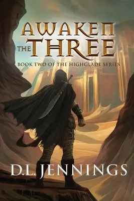 Awaken the Three, 2 : Deuxième tome de la série Highglade - Awaken the Three, 2: Book Two of the Highglade Series