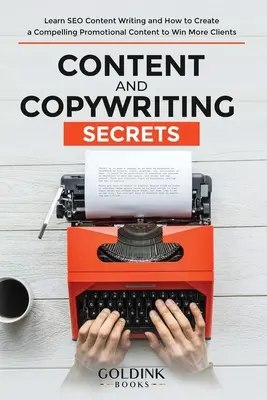 Les secrets du contenu et du copywriting : Les secrets du contenu et du copywriting : Apprendre à rédiger du contenu SEO et à créer un contenu promotionnel convaincant pour gagner plus de clients. - Content and Copywriting Secrets: Learn SEO Content Writing and How to Create a Compelling Promotional Content to Win More Clients