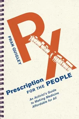 Prescription for the People : Guide de l'activiste pour rendre la médecine abordable pour tous - Prescription for the People: An Activist's Guide to Making Medicine Affordable for All