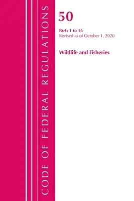 Code of Federal Regulations, Title 50 Wildlife and Fisheries 1-16, Revised as of October 1, 2020 (Office of the Federal Register (U S ))