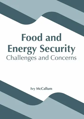 Sécurité alimentaire et énergétique : Défis et préoccupations - Food and Energy Security: Challenges and Concerns