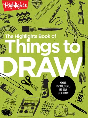Le livre des choses à dessiner de Highlights - The Highlights Book of Things to Draw