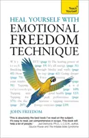Guérissez-vous avec la technique de la liberté émotionnelle - Heal Yourself with Emotional Freedom Technique