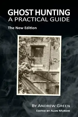 La chasse aux fantômes : Un guide pratique - Ghost Hunting: A Practical Guide