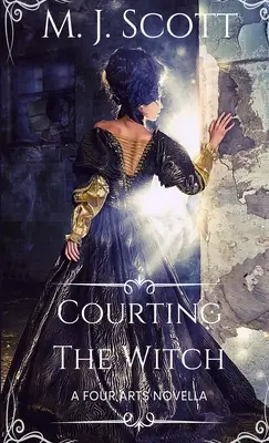 Courtiser la sorcière : Une novella des Quatre Arts - Courting The Witch: A Four Arts novella