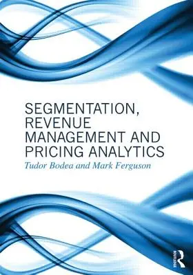 Segmentation, gestion des recettes et analyse des prix - Segmentation, Revenue Management and Pricing Analytics