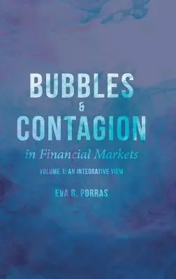 Bulles et contagion sur les marchés financiers, Volume 1 : Une vue intégrative - Bubbles and Contagion in Financial Markets, Volume 1: An Integrative View