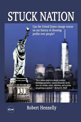 Stuck Nation : Les États-Unis peuvent-ils changer de cap par rapport à leur histoire de choix du profit au détriment de l'homme ? - Stuck Nation: Can the United States Change Course on Our History of Choosing Profits Over People?