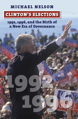 Les élections de Clinton : 1992, 1996 et la naissance d'une nouvelle ère de gouvernance - Clinton's Elections: 1992, 1996, and the Birth of a New Era of Governance