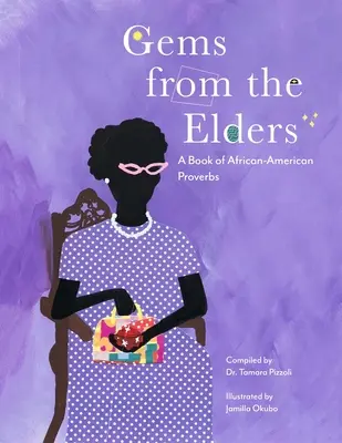 Les joyaux des anciens : Un livre de proverbes afro-américains - Gems from the Elders: A Book of African-American Proverbs