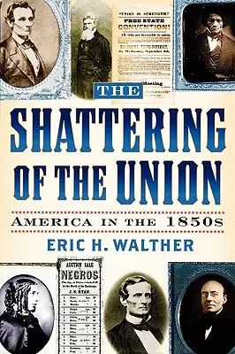 L'éclatement de l'Union : L'Amérique des années 1850 - The Shattering of the Union: America in the 1850s