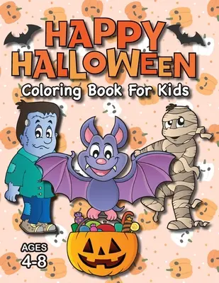 Happy Halloween Coloring Book for Kids : (Ages 4-8) Monsters, Pumpkins, and More ! - Happy Halloween Coloring Book for Kids: (Ages 4-8) Monsters, Pumpkins, and More!