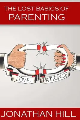 Les bases perdues de la parentalité - The Lost Basics of Parenting