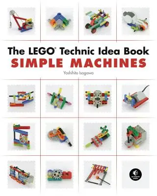 Le Livre d'Idées Lego Technic : Machines simples - The Lego Technic Idea Book: Simple Machines