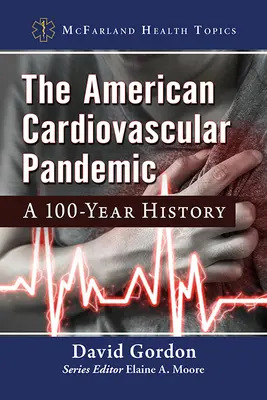 La pandémie cardiovasculaire américaine : Une histoire de 100 ans - The American Cardiovascular Pandemic: A 100-Year History