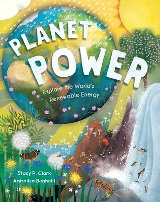 Planet Power : Explorer les énergies renouvelables dans le monde - Planet Power: Explore the World's Renewable Energy