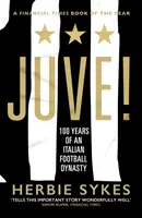 Juve ! - 100 ans de dynastie du football italien - Juve! - 100 Years of an Italian Football Dynasty