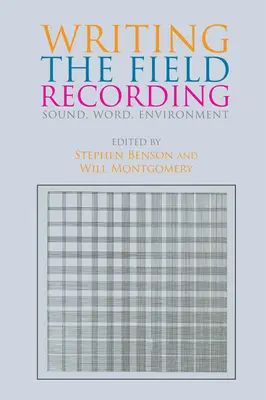 Écrire l'enregistrement de terrain : Le son, la parole, l'environnement - Writing the Field Recording: Sound, Word, Environment