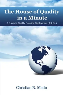 La maison de la qualité en une minute : Un guide pour le déploiement d'une fonction de qualité (3e édition) - The House of Quality in a Minute: A Guide to Quality Function Deployment (3rd Edition)