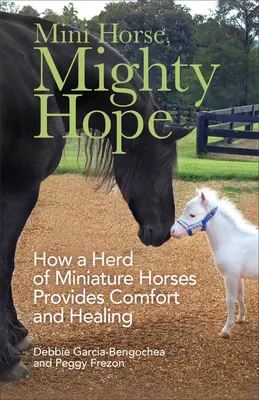 Mini Horse, Mighty Hope : Comment un troupeau de chevaux miniatures apporte réconfort et guérison - Mini Horse, Mighty Hope: How a Herd of Miniature Horses Provides Comfort and Healing