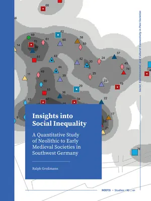 Inégalités sociales : une étude quantitative des sociétés du Néolithique au début du Moyen Âge dans le sud-ouest de l'Allemagne Une étude quantitative des sociétés du Néolithique au début du Moyen Âge en Allemagne du Sud-Ouest - Insights Into Social Inequality: A Quantitative Study of Neolithic to Early Medieval Societies in Southwest Germany