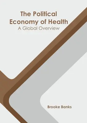 L'économie politique de la santé : Une vue d'ensemble - The Political Economy of Health: A Global Overview