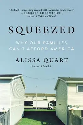 Squeezed : Pourquoi nos familles n'ont pas les moyens de payer l'Amérique - Squeezed: Why Our Families Can't Afford America