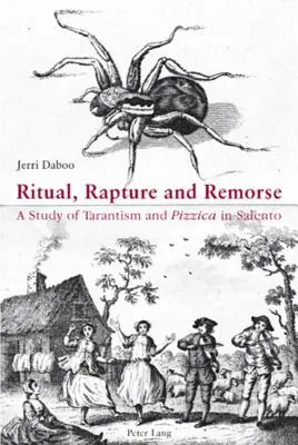 Rituel, ravissement et remords : une étude sur le tarantisme et la pizzica dans le Salento - Ritual, Rapture and Remorse; A Study of Tarantism and Pizzica in Salento