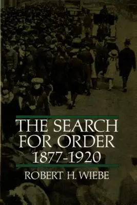 La recherche de l'ordre, 1877-1920 - The Search for Order, 1877-1920