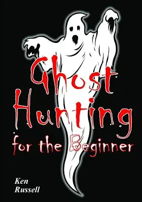 La chasse aux fantômes pour les débutants - Ghost Hunting For The Beginner