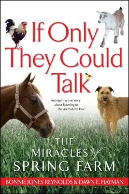 Si seulement ils pouvaient parler : Les miracles de Spring Farm - If Only They Could Talk: The Miracles of Spring Farm