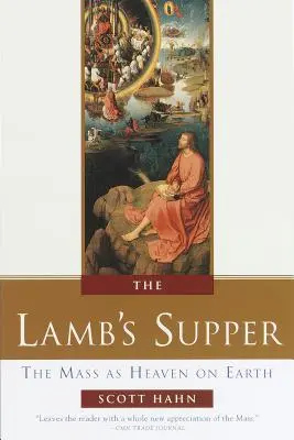 La Cène de l'Agneau : La messe, un paradis sur terre - The Lamb's Supper: The Mass as Heaven on Earth