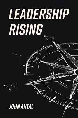Leadership Rising : Le leadership s'élève : Sensibilisez votre conscience, élevez votre leadership, élevez votre vie - Leadership Rising: Raise Your Awareness, Raise Your Leadership, Raise Your Life