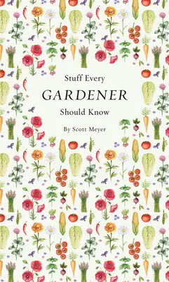 Ce que tout jardinier devrait savoir - Stuff Every Gardener Should Know