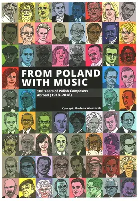 De la Pologne en musique : 100 ans de compositeurs polonais à l'étranger (1918-2018) - From Poland with Music: 100 Years of Polish Composers Abroad (1918-2018)