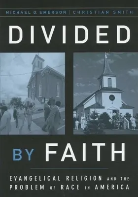Divisé par la foi : La religion évangélique et le problème de la race en Amérique - Divided by Faith: Evangelical Religion and the Problem of Race in America