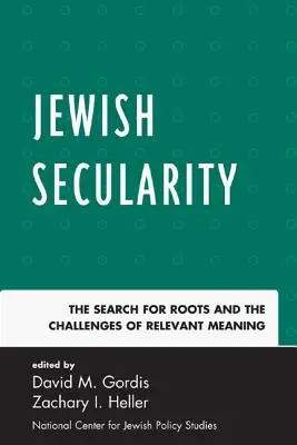 La laïcité juive : La recherche des racines et les défis d'une signification pertinente - Jewish Secularity: The Search for Roots and the Challenges of Relevant Meaning