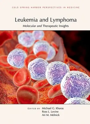 Leucémie et lymphome : Perspectives moléculaires et thérapeutiques - Leukemia and Lymphoma: Molecular and Therapeutic Insights