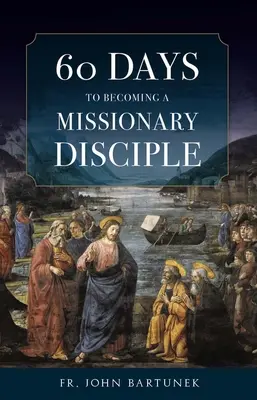 60 jours pour devenir un disciple missionnaire - 60 Days to Becoming a Missionary Disciple