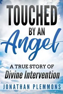 Touché par un ange : Une histoire vraie d'intervention divine - Touched by an Angel: A True Story of Divine Intervention