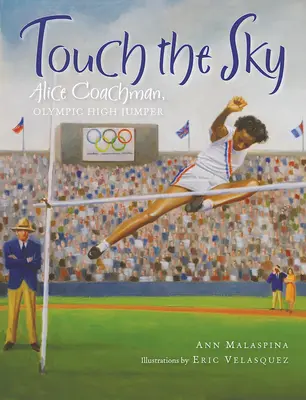 Toucher le ciel : Alice Coachman, sauteuse en hauteur olympique - Touch the Sky: Alice Coachman, Olympic High Jumper